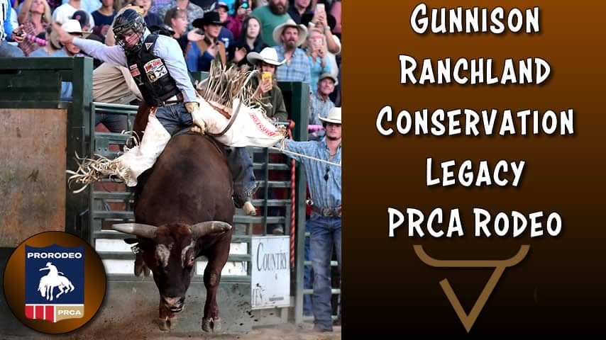 Gunnison Ranchland Conservation Legacy PRCA Rodeo